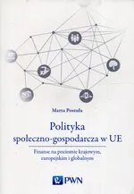 Polityka społeczno-gospodarcza w UE - Outlet - Marta Postuła