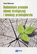 Doskonalenie procesów odnowy strategicznej i innowacji przedsiębiorstw - Paweł Mielcarek