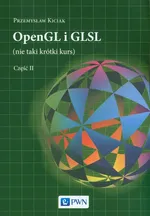 OpenGL i GLSL (nie taki krótki kurs) Część II - Przemysław Kiciak