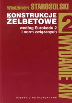 Konstrukcje żelbetowe według Eurokodu 2 i norm związanych Tom 2 - Włodzimierz Starosolski