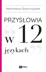 Przysłowia w 12 językach - Outlet - Dobrosława Świerczyńska
