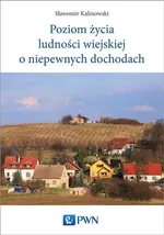Poziom życia ludności wiejskiej o niepewnych dochodach - Sławomir Kalinowski
