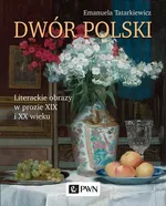 Dwór polski. - Emanuela Tatarkiewicz