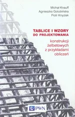 Tablice i wzory do projektowania konstrukcji żelbetowych z przykładami obliczeń - Agnieszka Golubińska