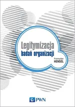 Legitymizacja badań organizacji - Przemysław Hensel