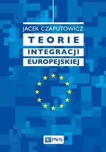 Teorie integracji europejskiej - Jacek Czaputowicz