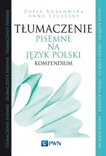 Tłumaczenie pisemne na język polski Kompendium - Zofia Kozłowska