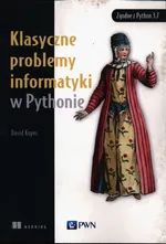 Klasyczne problemy informatyki w Pythonie - Outlet - David Kopec