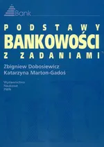 Podstawy bankowości z zadaniami - Zbigniew Dobosiewicz