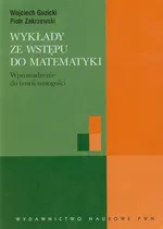 Wykłady ze wstępu do matematyki Wprowadzenie do teorii mnogości - Wojciech Guzicki