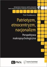 Patriotyzm, etnocentryzm, nacjonalizm. - Piotr Radkiewicz