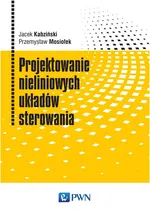 Projektowanie nieliniowych układów sterowania - Jacek Kabziński