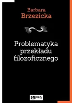 Problematyka przekładu filozoficznego - Outlet - Barbara Brzezicka