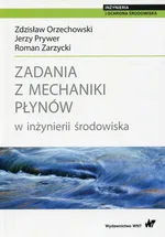 Zadania z mechaniki płynów w inżynierii środowiska - Orzechowski Zdzisław