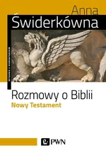 Rozmowy o Biblii Nowy Testament. - Anna Świderkówna