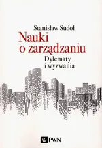 Nauki o zarządzaniu - Stanisław Sudoł