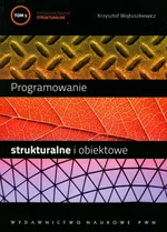 Programowanie strukturalne i obiektowe Tom 1 - Outlet - Krzysztof Wojtuszkiewicz