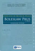 Powieść w świecie prasy Bolesław Prus i inni - Przemysław Pietrzak