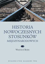 Historia nowoczesnych stosunków międzynarodowych - Outlet - Wojciech Rojek