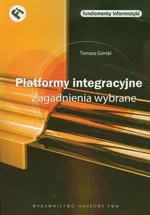 Platformy integracyjne Zagadnienia wybrane - Outlet - Tomasz Górski