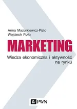 Marketing Wiedza ekonomiczna i aktywność na rynku - Anna Mazurkiewicz-Pizło