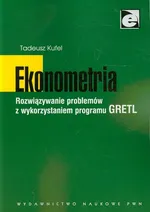 Ekonometria Rozwiązywanie problemów z wykorzystaniem programu GRETL - Tadeusz Kufel
