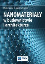 Nanomateriały w budownictwie i architekturze - Maria Trzaska