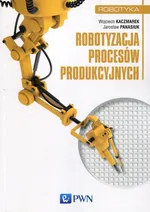 Robotyzacja procesów produkcyjnych - Outlet - Wojciech Kaczmarek