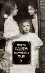 Muzy Młodej Polski - Monika Śliwińska
