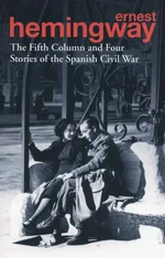 The Fifth Column and Four Stories of the Spanish Civil War - Ernest Hemingway