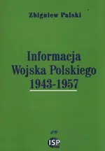 Informacja Wojska Polskiego 1943-1957 - Zbigniew Palski
