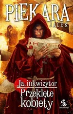 Ja inkwizytor Przeklęte kobiety - Jacek Piekara