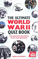 The Ultimate World War II Quiz - Kieran Whitworth