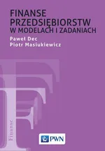 Finanse przedsiębiorstw w modelach i zadaniach - Paweł Dec