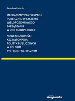 Mechanizmy partycypacji publicznej w systemie wielopoziomowego zarządzania w Unii Europejskiej - Radosław Potorski
