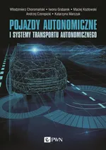 Pojazdy autonomiczne i systemy transportu autonomicznego - Włodzimierz Choromański