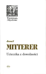 Ucieczka z dowolności - Josef Mitterer