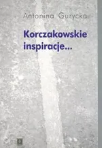 Korczakowskie inspiracje - Antonina Gurycka