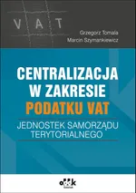 Centralizacja w zakresie podatku VAT jednostek samorządu terytorialnego - Marcin Szymankiewicz