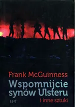 Wspomnijcie synów Ulsteru i inne sztuki - Frank McGuinness
