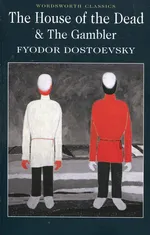 The House of the Dead & The Gambler - Dostoevsky  Fyodor