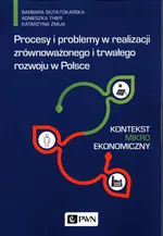 Procesy i problemy w realizacji zrównoważonego i trwałego rozwoju w Polsce - Barbara Siuta-Tokarska
