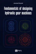 Fundamentals of designing hydraulic gear machines - Stryczek Jarosław