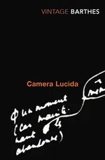 Camera Lucida Reflections on Photography - Roland Barthes