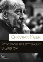 Powstanie polityczności u Greków - Outlet - Christian Meier
