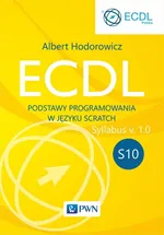ECDL S10. Podstawy programowania w języku Scratch - Hodorowicz Albert
