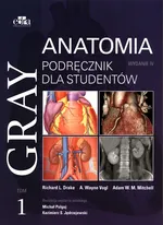 Gray Anatomia Podręcznik dla studentów Tom 1 - Vogl A.W.