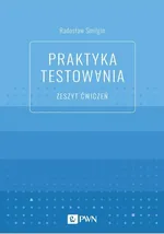 Praktyka testowania Zeszyt ćwiczeń - Radosław Smilgin