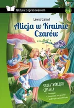 Alicja w Krainie Czarów Lektura z opracowaniem - Lewis Carroll