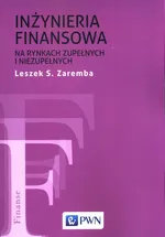 Inżynieria finansowa na rynkach zupełnych i niezupełnych - Leszek S. Zaremba